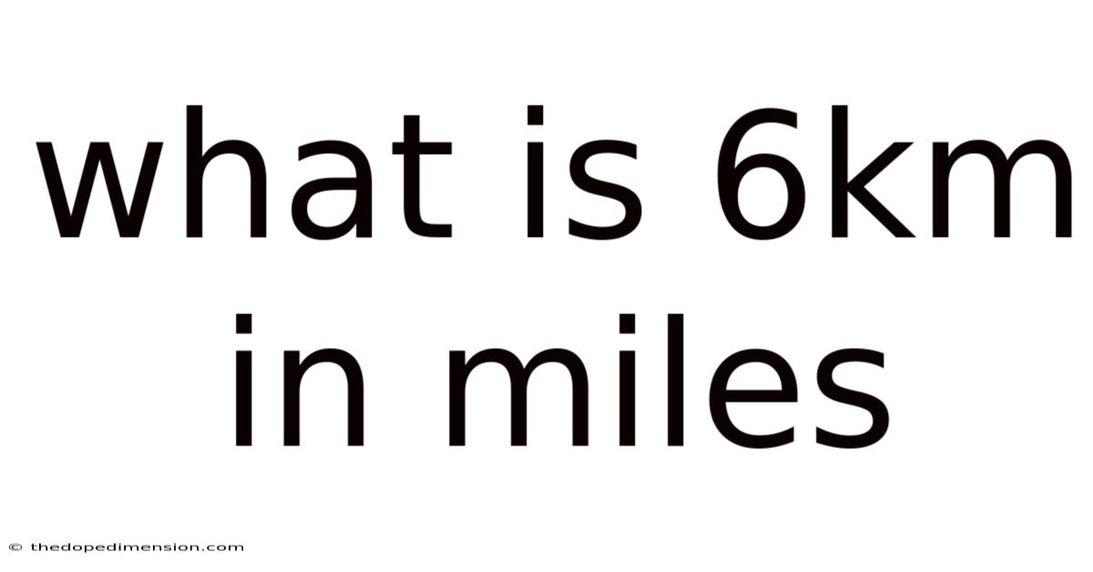 What Is 6km In Miles