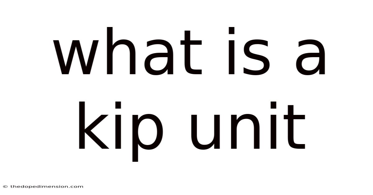 What Is A Kip Unit