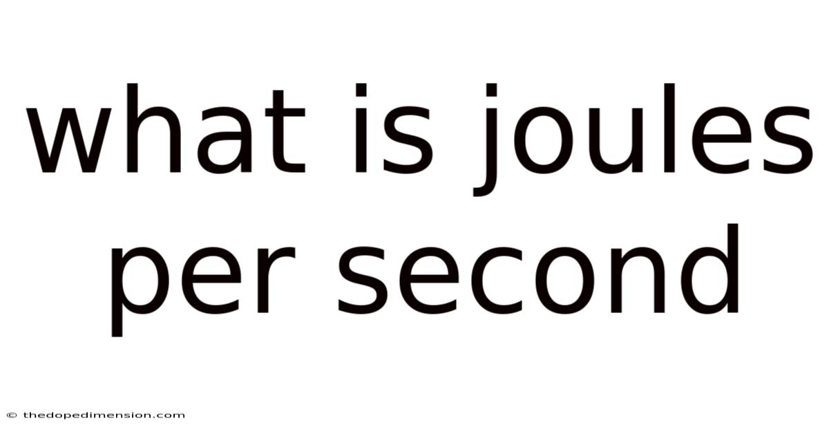 What Is Joules Per Second
