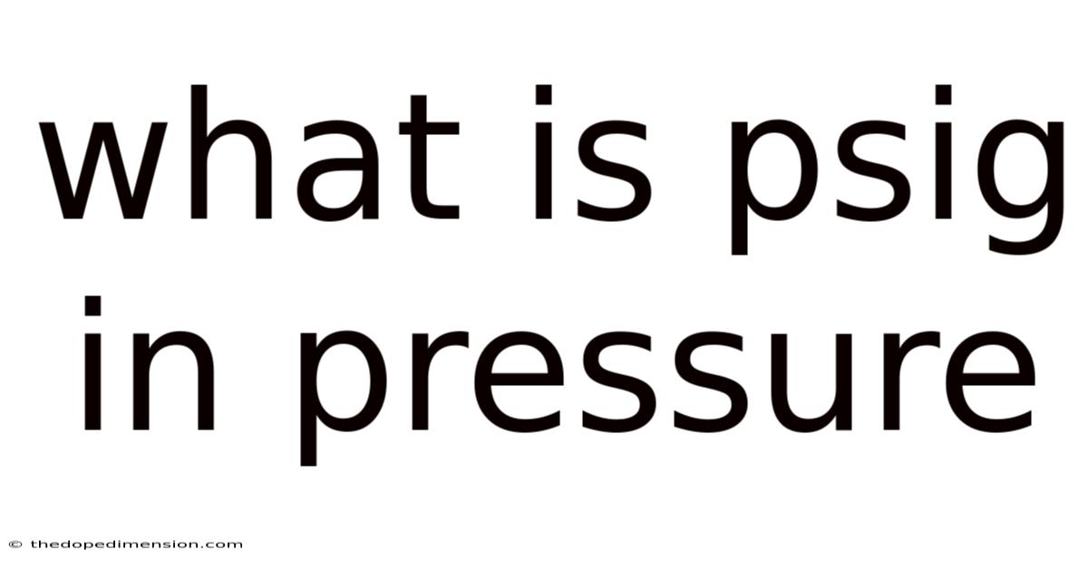 What Is Psig In Pressure