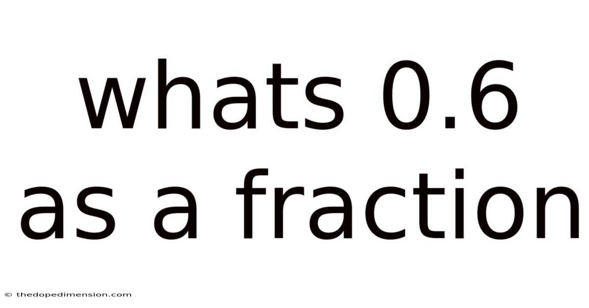 Whats 0.6 As A Fraction