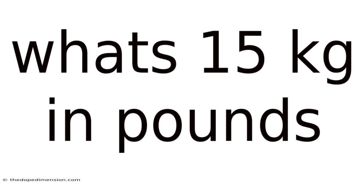 Whats 15 Kg In Pounds