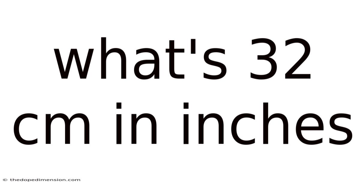 What's 32 Cm In Inches