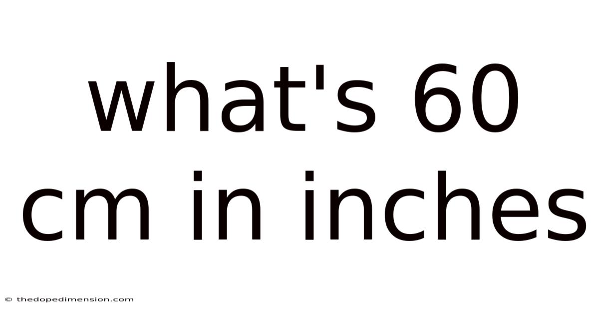 What's 60 Cm In Inches