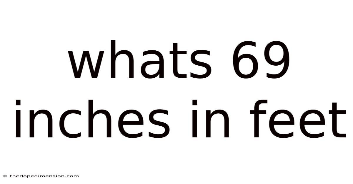 Whats 69 Inches In Feet