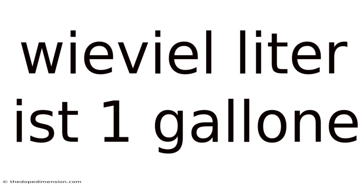 Wieviel Liter Ist 1 Gallone