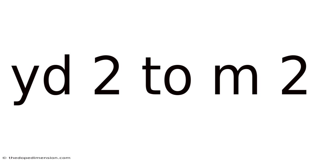 Yd 2 To M 2